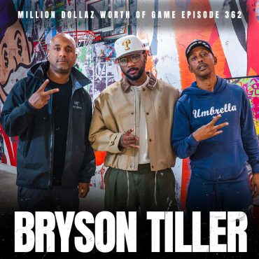 Black Podcasting - BRYSON TILLER - MILLION DOLLAZ WORTH OF GAME EPISODE 362