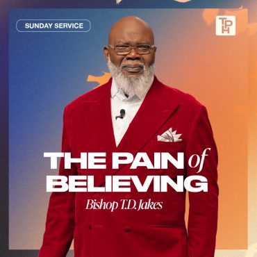 Black Podcasting - The Pain of Believing | Bishop T.D. Jakes