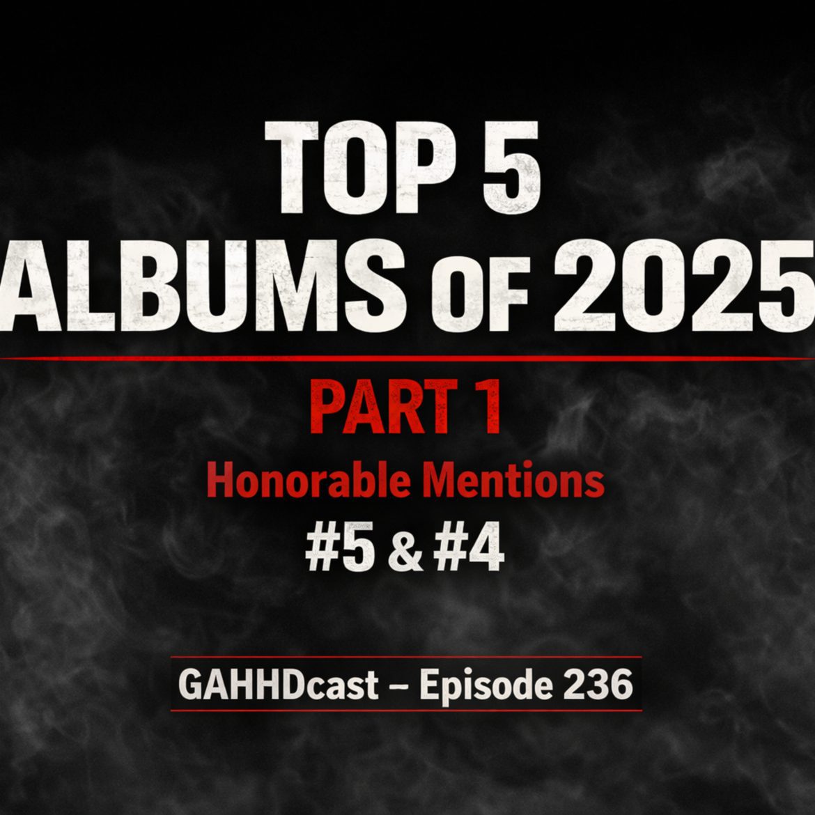 Black Podcasting - Gahhdcast Presents Top 5 Albums of 2025 Part 1: Honorable Mentions, #5 & #4