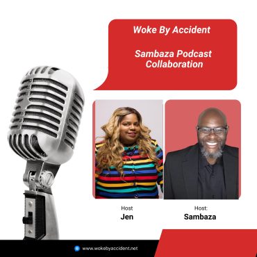Black Podcasting - Woke By Accident & Sambaza Podcast- S 8 E 236: Year End Review