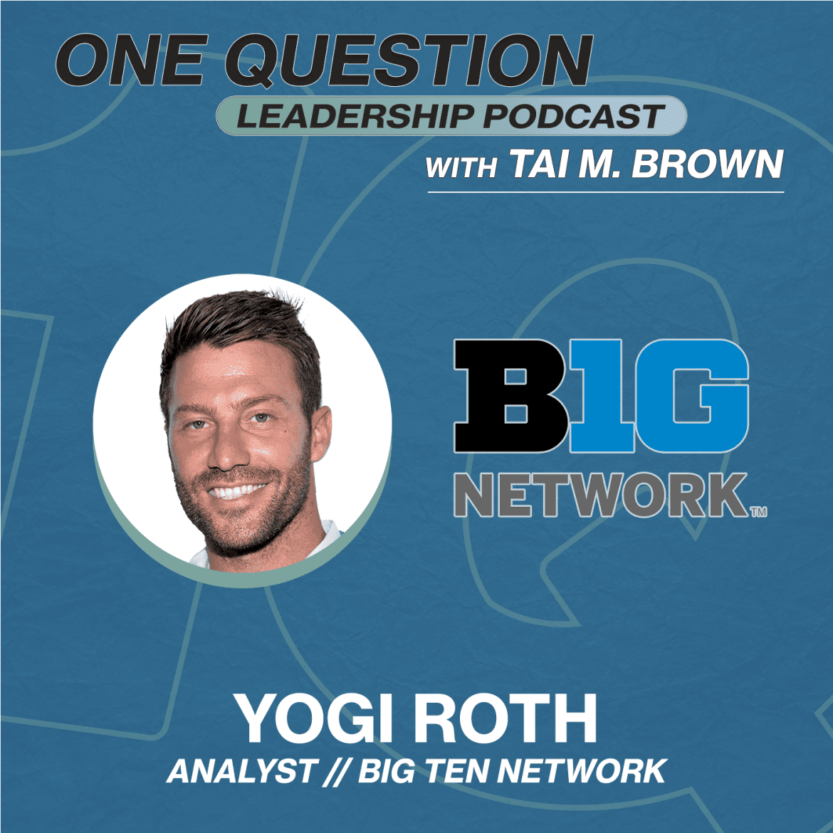 Black Podcasting - Yogi Roth | Analyst | Big Ten Network - One Question Leadership Podcast