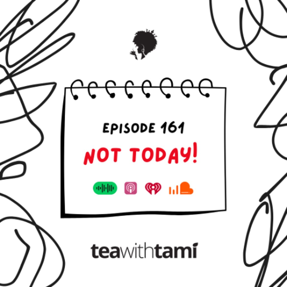 Black Podcasting - Episode 161 | Not Today!