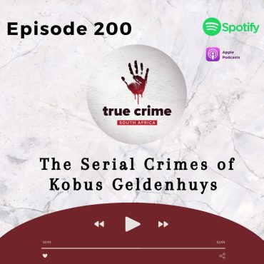 Black Podcasting - Episode 200 The Serial Crimes of Kobus Geldenhuys