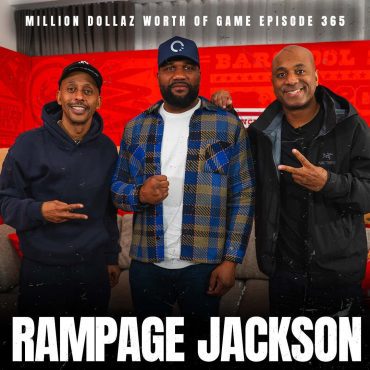 Black Podcasting - RAMPAGE JACKSON - MILLION DOLLAZ WORTH OF GAME EPISODE 365