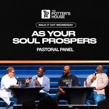 Black Podcasting - Walk It Out Wednesday: As Your Soul Prospers | Pastoral Panel