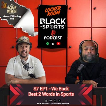 Black Podcasting - Best Two Words in Sports | The Locker Room - S7 EP 289