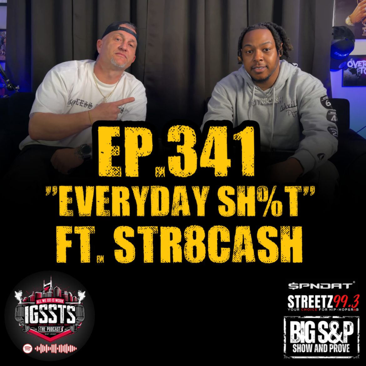 Black Podcasting - Episode 341 - "Everyday Sh%t" Feat. Str8Cash