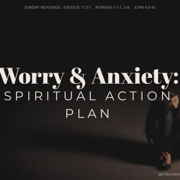 Black Podcasting - Homily: Worry & Anxiety- Spiritual Action Plan