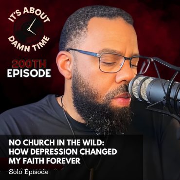 Black Podcasting - No Church in the Wild: How Depression Changed My Faith Forever