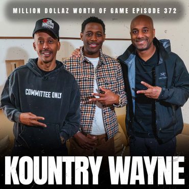 Black Podcasting - KOUNTRY WAYNE - MILLION DOLLAZ WORTH OF GAME EPISODE 372