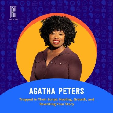 Black Podcasting - Trapped in Their Script: Agatha Peters on Healing, Growth, and Rewriting Your Story