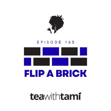 Black Podcasting - Episode 165 | Flip a Brick
