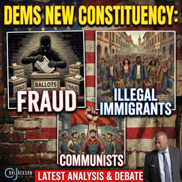 Black Podcasting - Dems New Constituency: Fraudsters, Illegal Immigrants & Communists