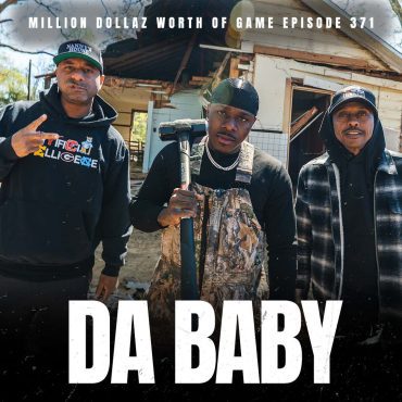 Black Podcasting - DA BABY - MILLION DOLLAZ WORTH OF GAME EPISODE 371