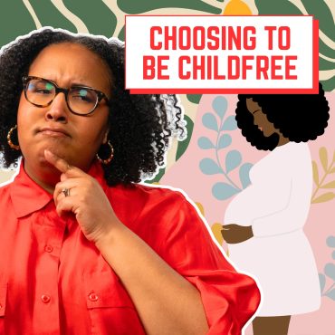 Black Podcasting - Many women don't want kids. And for good reason.