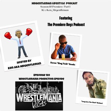 Black Podcasting - Episode 189 - Wrestlemania Prediction Episode With Aaron "King Talk" Sands and "Long Live The Chief" Malimal 4/18/2026