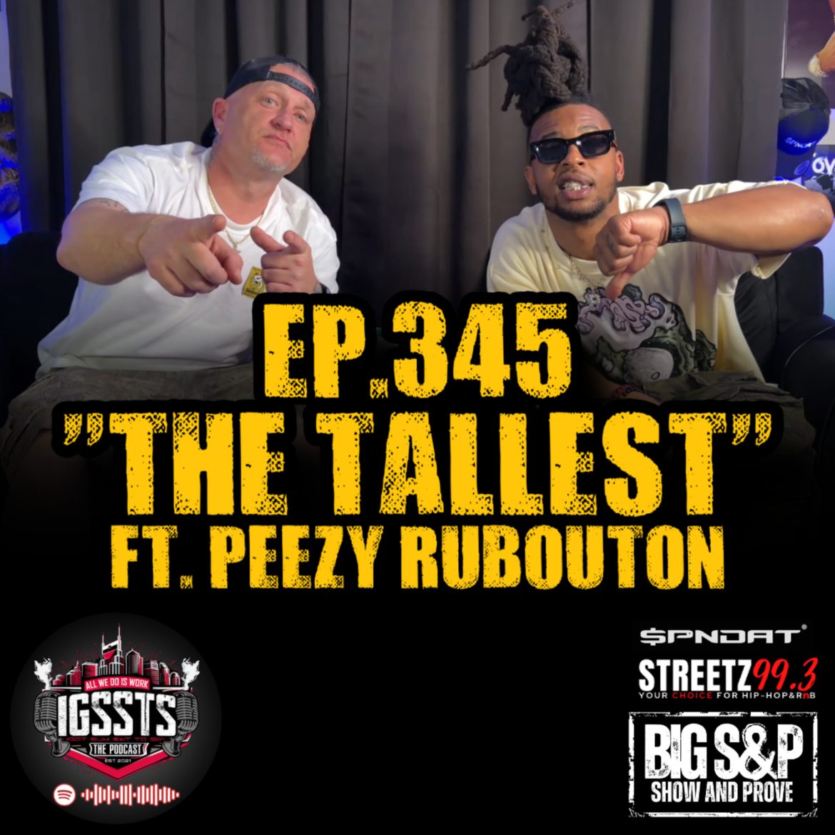 Black Podcasting - Episode 345 - "The Tallest" Feat. Peezy RuBouton