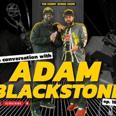 Black Podcasting - The Kenny Burns Show | EP. 180: A Conversation with Adam Blackstone