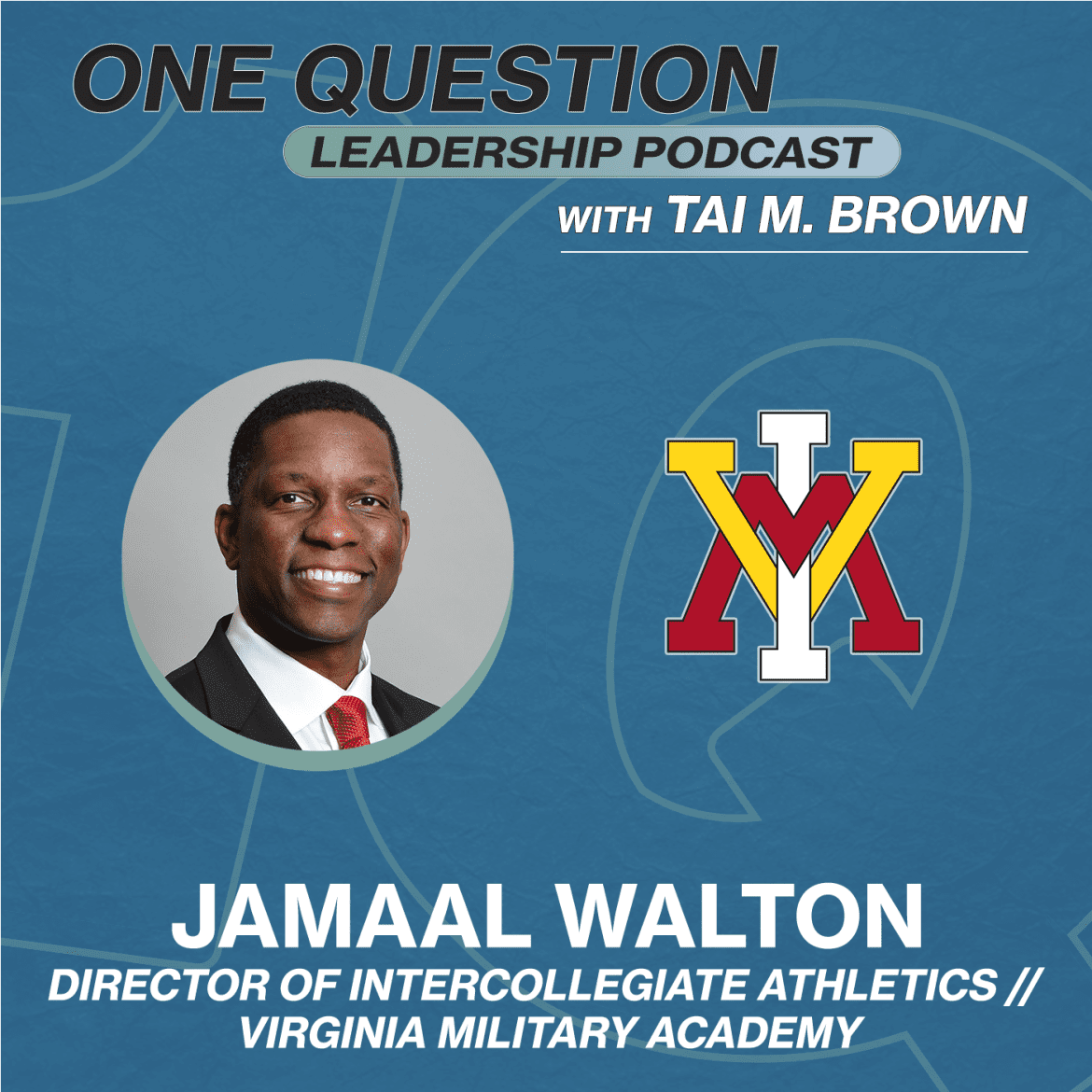 Black Podcasting - Jamaal Walton | Director of Intercollegiate Athletics | VMI - One Question Leadership Podcast