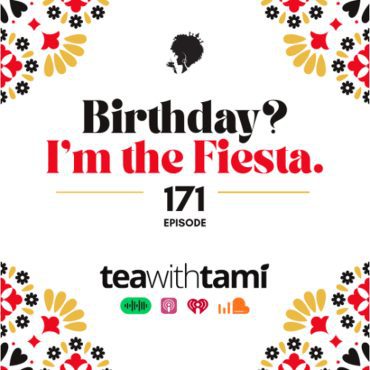 Black Podcasting - Episode 171 | Birthday? I'm the Fiesta.