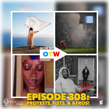 Black Podcasting - Episode 308: "Protests, Fists, & Afros!" | On The Way Podcast #onthewaypodcast