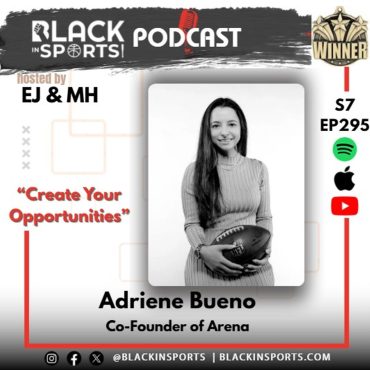 Black Podcasting - Adriene Bueno | Owner of Arena | “Create Your Opportunities” | S7 EP 295