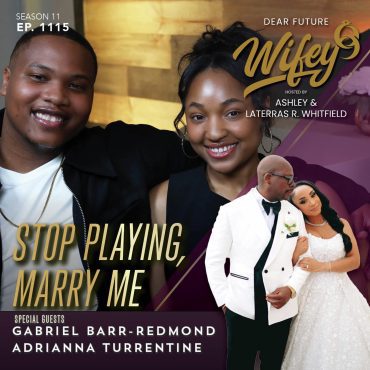 Black Podcasting - Stop Playing, Marry Me (Guests: Gabriel Barr-Redmond & Adrianna Turrentine)