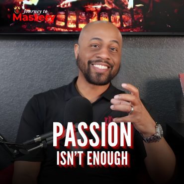 Black Podcasting - 562: You Don’t Lack Passion… You Lack This (Faith-Driven Truth)