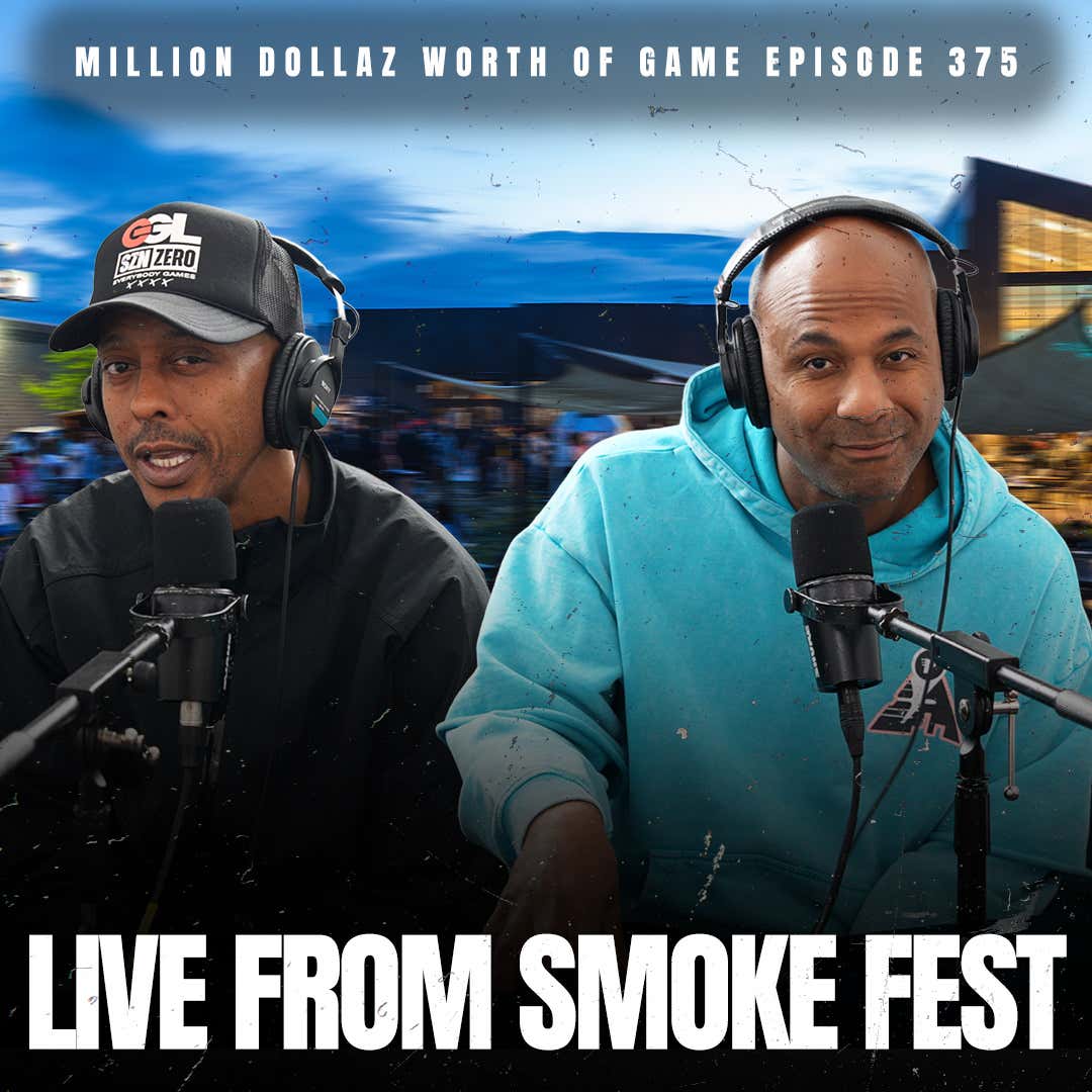 Black Podcasting - LIVE FROM SMOKE FEST - MILLION DOLLAZ WORTH OF GAME EPISODE 375