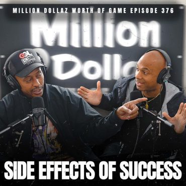 Black Podcasting - SIDE EFFECTS OF SUCCESS- MILLION DOLLAZ WORTH OF GAME EPISODE 376