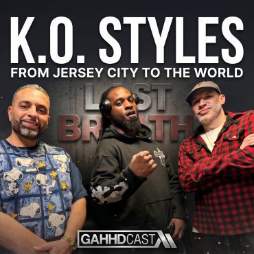 Black Podcasting - K.O. Styles Talks Jersey City, Real Hip Hop & Staying Original | GAHHDcast #247