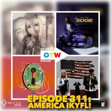 Black Podcasting - Episode 311: "AMERICA IKYFL!" | On The Way Podcast #onthewaypodcast