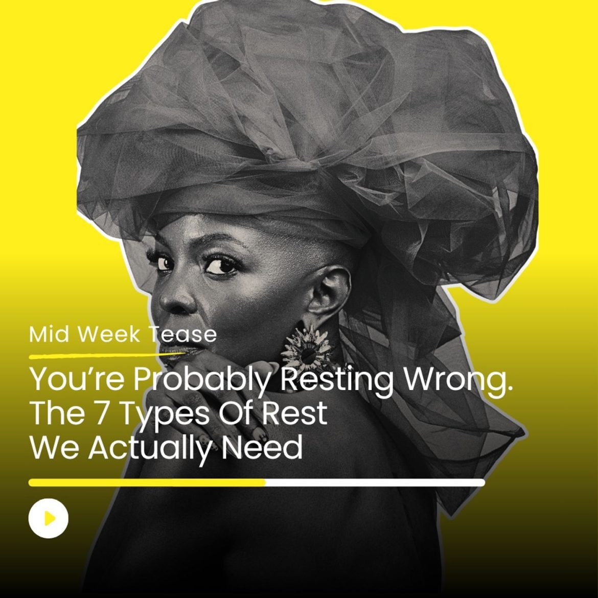 Black Podcasting - You’re Probably Resting Wrong. The 7 Types Of Rest We Actually Need | Mid Week Tease