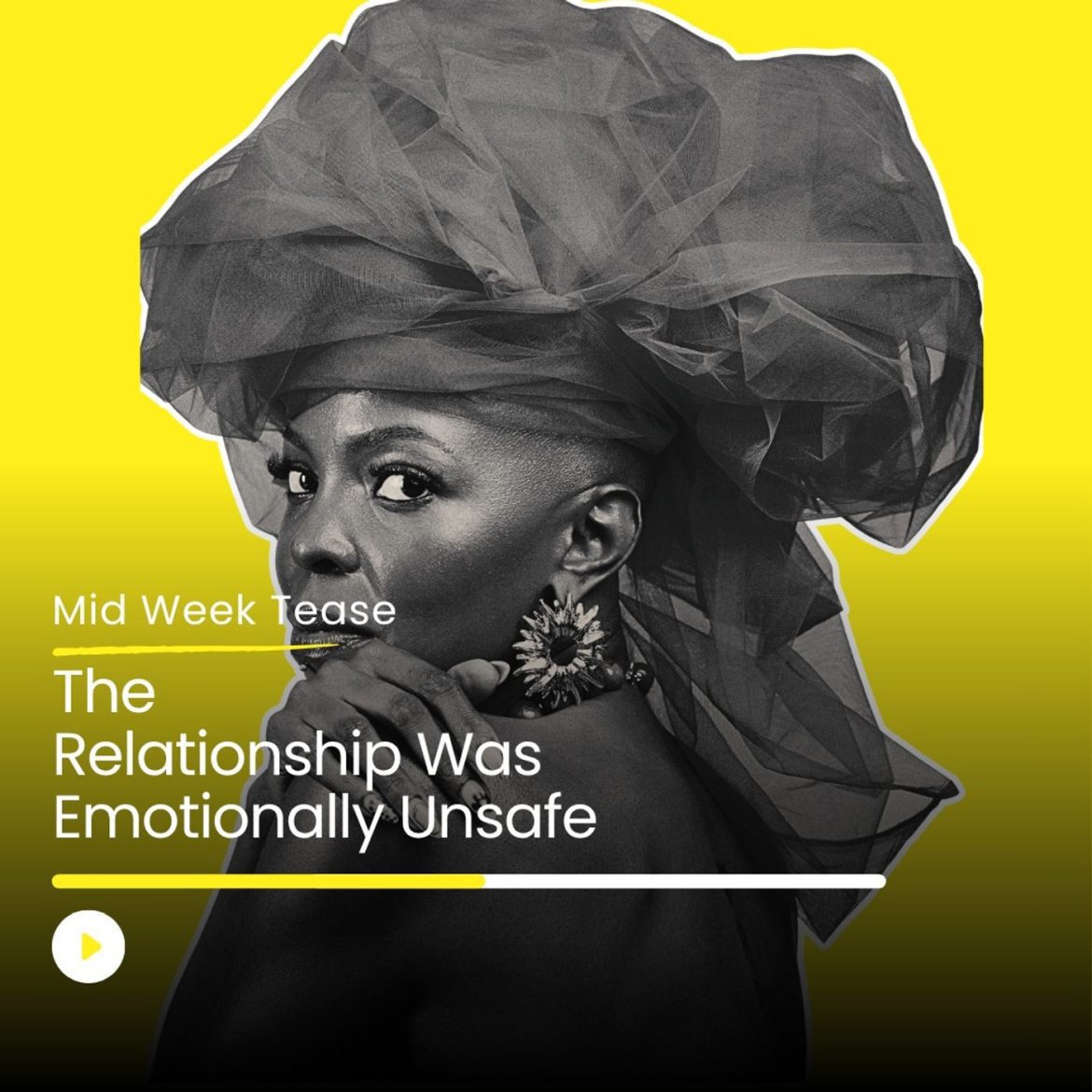 Black Podcasting - The Relationship Was Emotionally Unsafe | Mid Week Tease