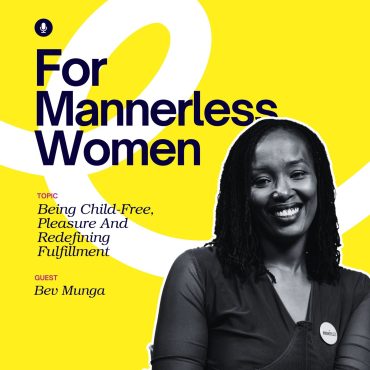 Black Podcasting - Being Child-Free, Pleasure & Redefining Fulfillment | For Mannerless Women