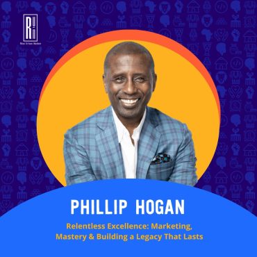 Black Podcasting - Relentless Excellence: Phillip Hogan on Marketing, Mastery & Building a Legacy That Lasts