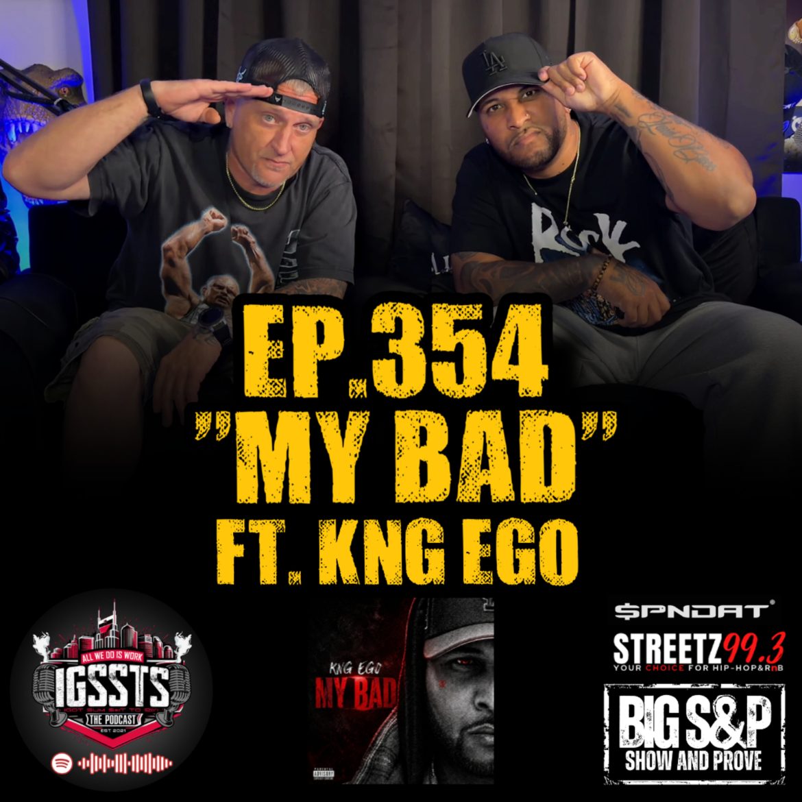 Black Podcasting - Episode 354 - "My Bad" Feat. Kng Ego