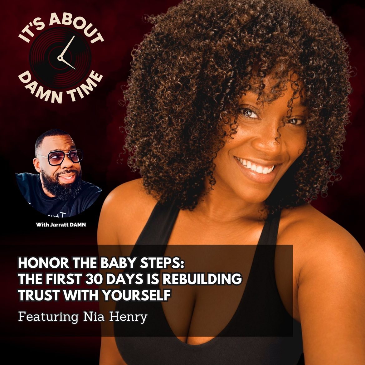Black Podcasting - Honor the Baby Steps:  The First 30 Days Is Rebuilding Trust With Yourself (Featuring Nia Henry)