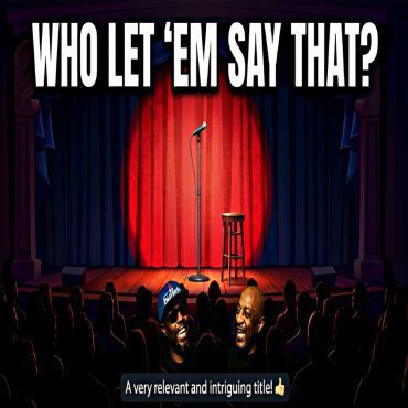 Black Podcasting - OGs React to Stand Up Comedy: 'Who Let Em Say That?' (VIDEO)