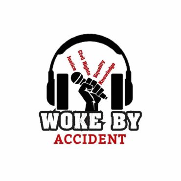 Black Podcasting - Woke By Accident- Representation Matters w/ Special Guest, Danielle Belton S 8 E 246