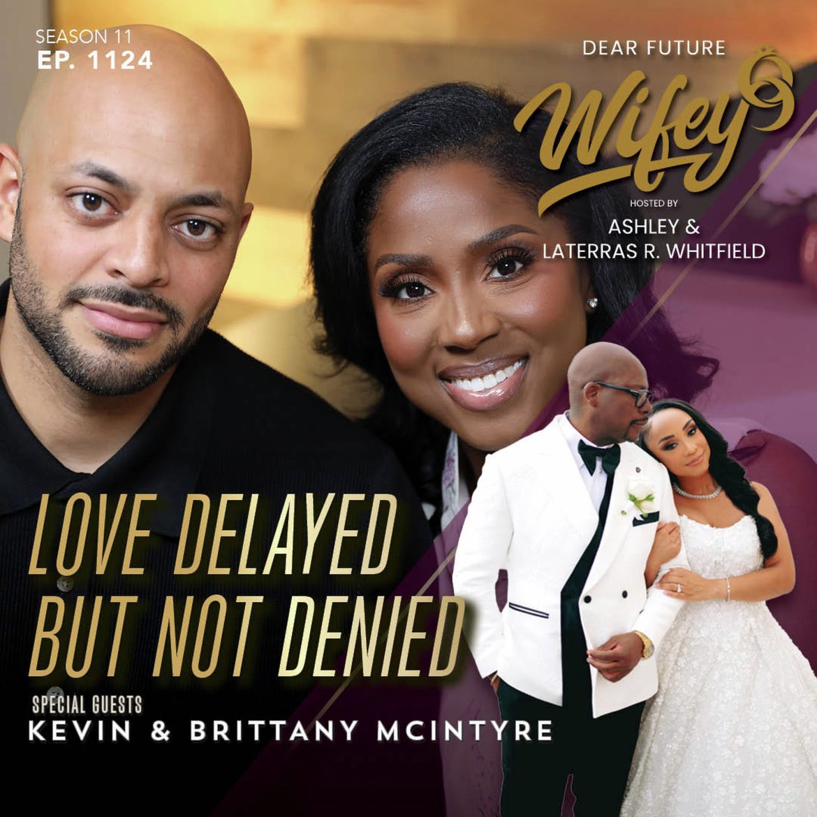 Black Podcasting - Love Delayed But Not Denied (Guests: Kevin & Brittany McIntyre)