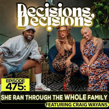 Black Podcasting - EP 475: She Ran Through The WHOLE Family (feat. Craig Wayans)