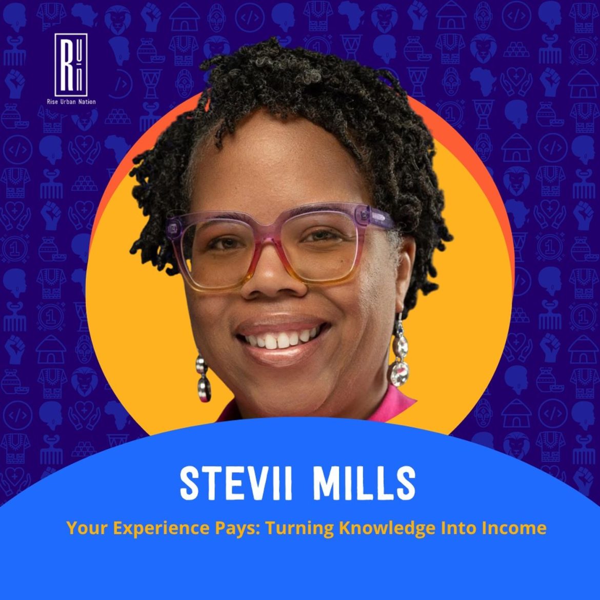 Black Podcasting - Your Experience Pays: Stevii Mills on Turning Knowledge Into Income