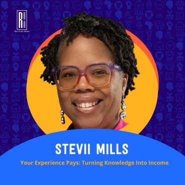 Black Podcasting - Your Experience Pays: Stevii Mills on Turning Knowledge Into Income