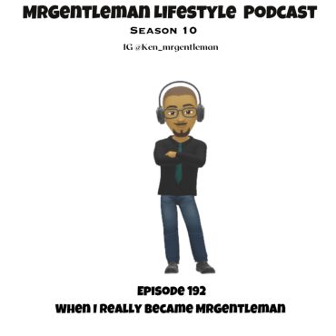 Black Podcasting - Episode 192 - When I Really Became MrGentleman 7/12/2026