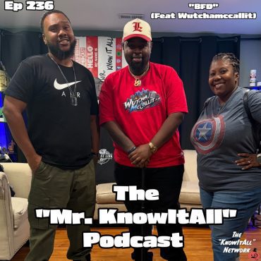 Black Podcasting - Ep 236: "BFD" (Feat. Wutchamccallit)