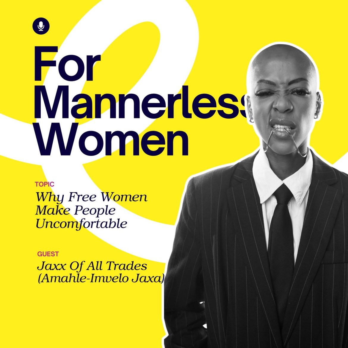 Black Podcasting - Why Free Women Make People Uncomfortable | For Mannerless Women