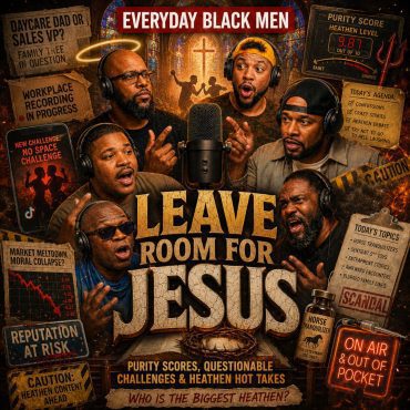 Black Podcasting - Leave Room for Jesus