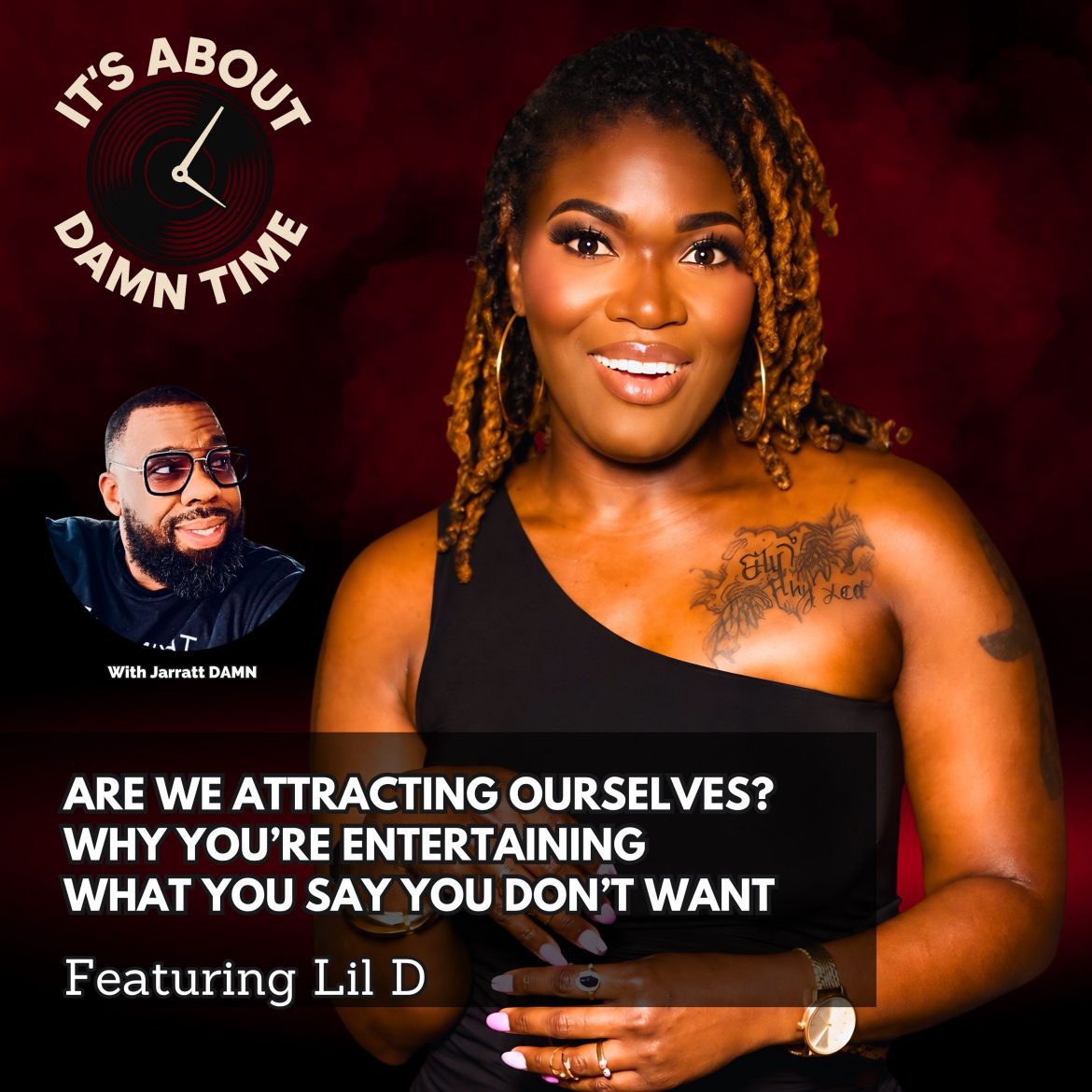 Are We Attracting Ourselves? Why You’re Entertaining What You Say You Don’t Want (Featuring Lil D) Black Podcasting - Are We Attracting Ourselves? Why You’re Entertaining What You Say You Don’t Want (Featuring Lil D)