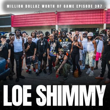 Black Podcasting - LOE SHIMMY - MILLION DOLLAZ WORTH OF GAME EPISODE 387
